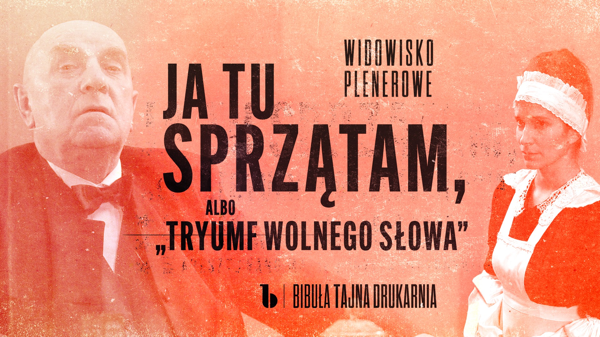 Widowisko plenerowe JA TU SPRZĄTAM, ALBO „TRYUMF WOLNEGO SŁOWA”