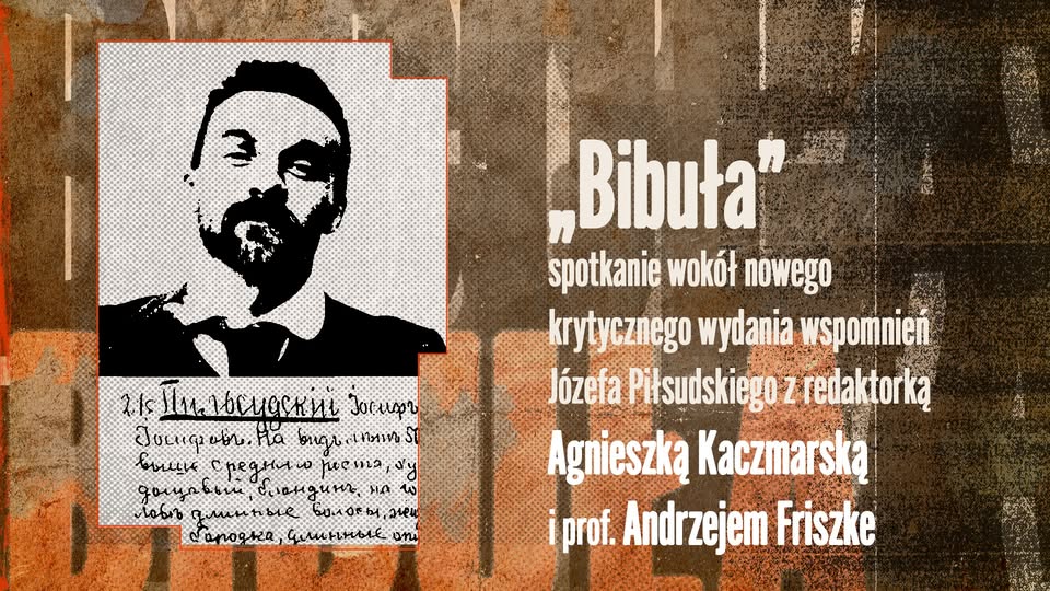 „Bibuła” – spotkanie wokół nowego krytycznego wydania wspomnień Józefa Piłsudskiego