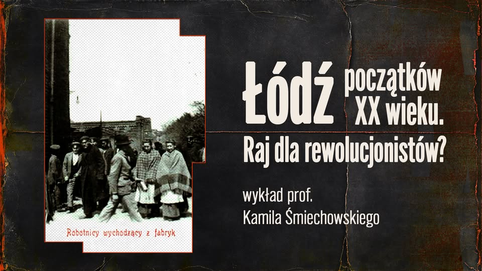Łódź początków XX wieku. Raj dla rewolucjonistów?