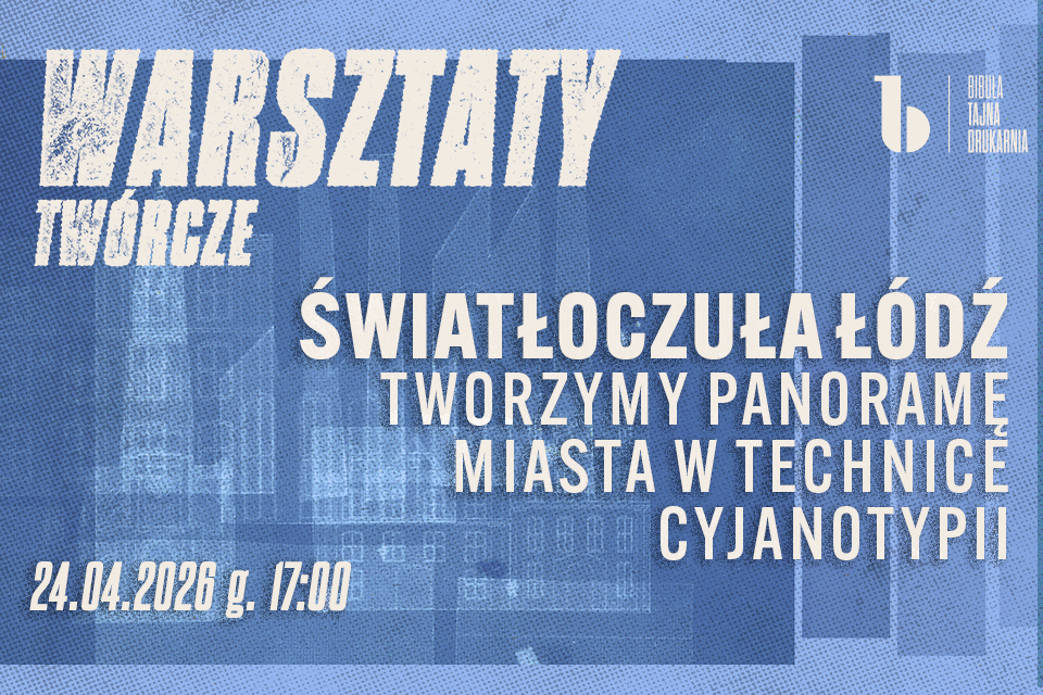 Warsztaty twórcze „Światłoczuła Łódź. Tworzymy panoramę miasta w technice cyjanotypii”